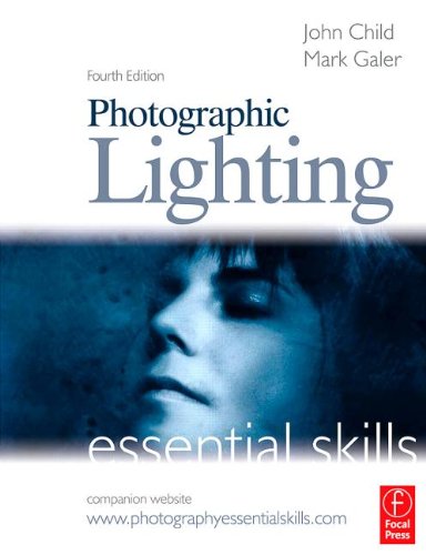 Beispielbild fr Photographic Lighting: Essential Skills, Fourth Edition (Photography Essential Skills) zum Verkauf von St Vincent de Paul of Lane County