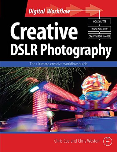 Stock image for Creative DSLR Photography : The Ultimate Creative Workflow Guide for sale by Better World Books: West