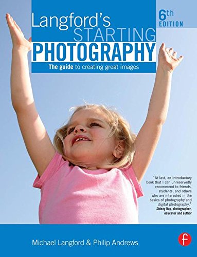 Imagen de archivo de Langford's Starting Photography, Sixth Edition: The guide to creating great images a la venta por SecondSale