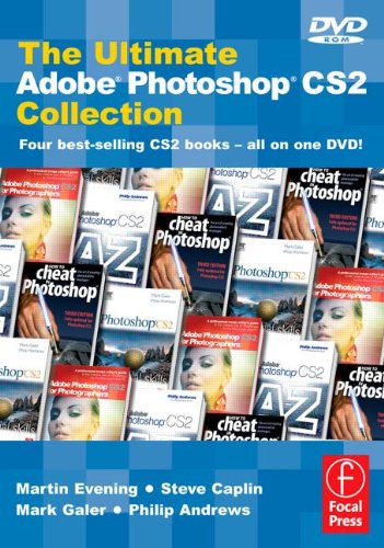 The Ultimate Adobe Photoshop CS2 Collection: Four best-selling CS2 books - All on one DVD (9780240521145) by Martin Evening; Steve Caplin; Mark Galer; Philip Andrews