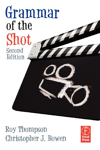 Grammar of the Shot, Second Edition (Volume 2) - Bowen, Christopher J.,Thompson, Roy