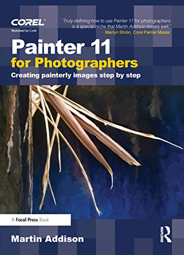 Stock image for Painter 11 for Photographers : Creating Painterly Images Step by Step for sale by Better World Books