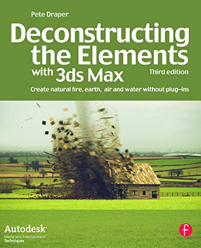 Beispielbild fr Deconstructing the Elements with 3ds Max : Create Natural Fire, Earth, Air and Water Without Plug-Ins zum Verkauf von Better World Books