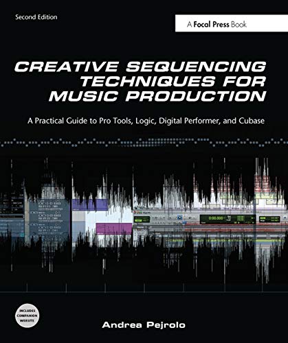 Beispielbild fr Creative Sequencing Techniques for Music Production : A Practical Guide to Pro Tools, Logic, Digital Performer, and Cubase zum Verkauf von Better World Books