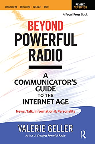 Beyond Powerful Radio: A Communicator's Guide to the Internet AgeùNews, Talk, Information & Perso...