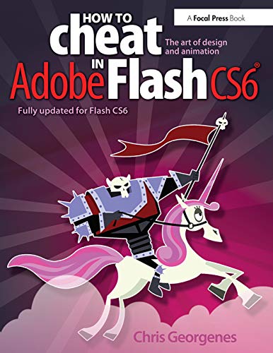 Beispielbild fr How to Cheat in Adobe Flash CS6: The Art of Design and Animation zum Verkauf von WorldofBooks