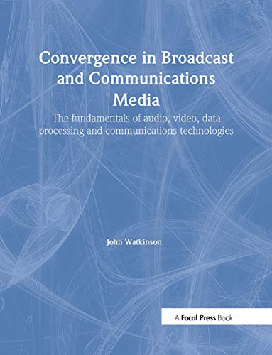 9780240522753: Convergence in Broadcast and Communications Media: The fundamentals of audio, video, data processing and communications technologies