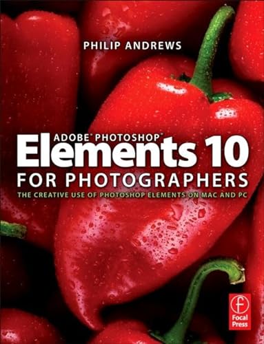 9780240523828: Adobe Photoshop Elements 10 for Photographers: The Creative Use of Photoshop Elements on MAC and PC