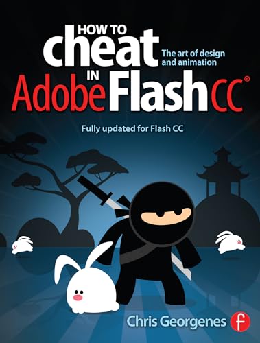 9780240525914: How to Cheat in Adobe Flash CC: The Art of Design and Animation