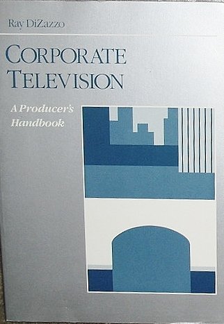Imagen de archivo de Corporate Television : A Producer's Handbook a la venta por Better World Books