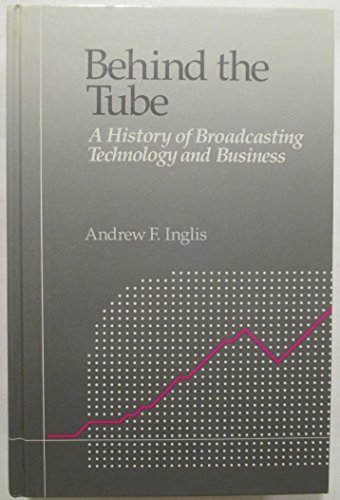 Beispielbild fr Behind the Tube : A History of Broadcasting Technology and Business zum Verkauf von Better World Books