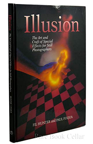 Stock image for Illusion : The Art and Craft of Special Effects for Still Photographers for sale by Better World Books