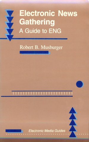 Beispielbild fr Electronic News Gathering: A Guide to ENG (Electronic Media Guide Series) zum Verkauf von HPB-Red