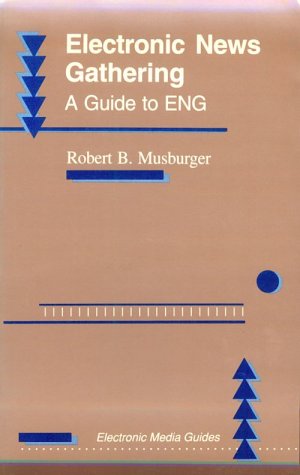 Imagen de archivo de Electronic News Gathering: A Guide to ENG (Electronic Media Guide Series) a la venta por HPB-Red