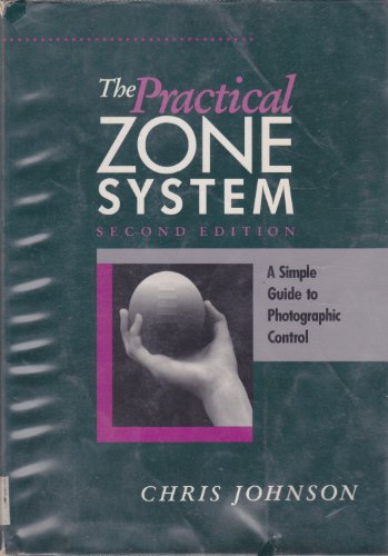 Beispielbild fr The Practical Zone System : A Guide to Photographic Control zum Verkauf von Better World Books