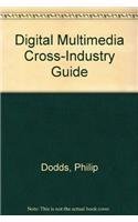 Stock image for The Digital Multimedia Cross-Industry Guide for sale by Better World Books