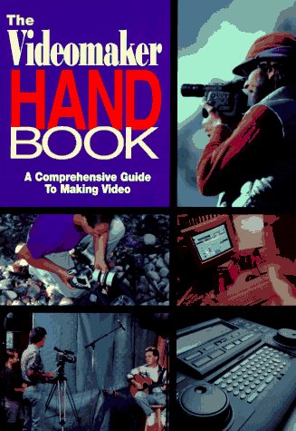 Beispielbild fr Videomaker Handbook, The: A COMPREHENSIVE GUIDE TO MAKING VIDEO zum Verkauf von Wonder Book