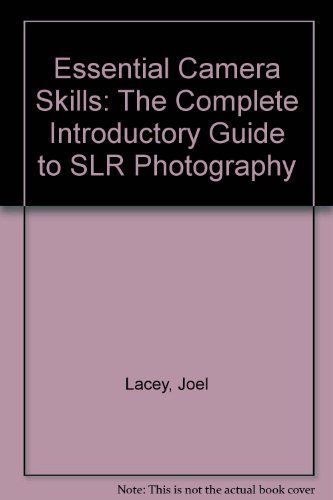 Stock image for Essential Camera Skills: The Complete Introductory Guide to SLR Photography for sale by Wonder Book