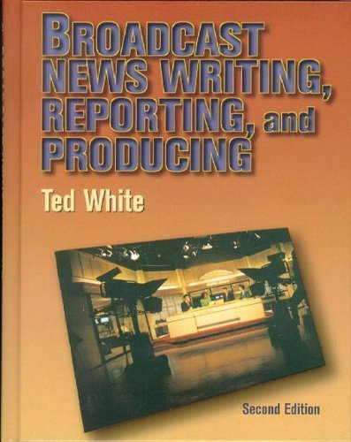9780240802459: Broadcast News Writing, Reporting and Production