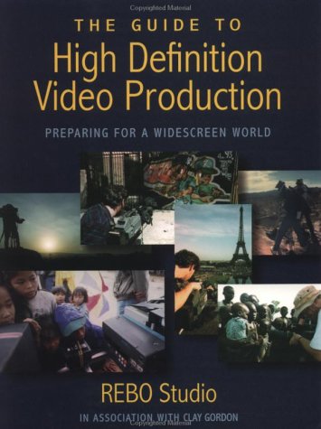Beispielbild fr The Guide to High Definition Video Production: Preparing for a Widescreen World Gordon, Claire zum Verkauf von Librairie Parrsia
