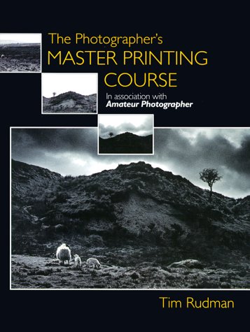 9780240803241: The Photographer's Master Printing Course