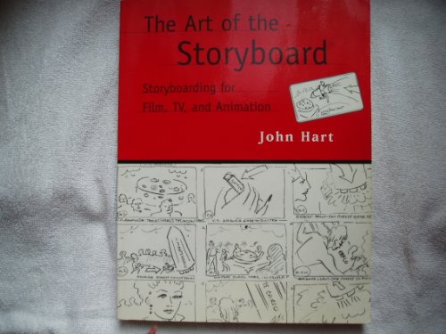 The Art of the Storyboard: Storyboarding for Film, TV, and Animation (9780240803296) by Hart, John