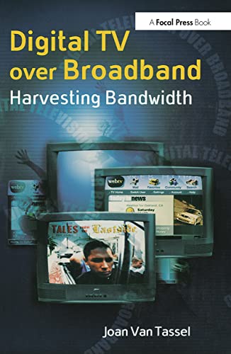 Stock image for Digital Tv Over Broadband: Harvesting Bandwidth for sale by Chiron Media