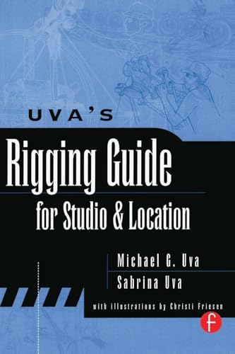 9780240803920: Uva's Rigging Guide for Studio and Location