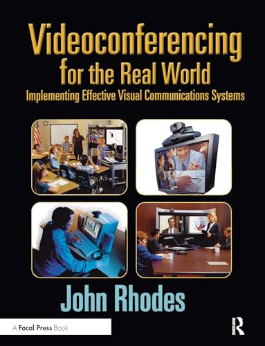 Stock image for Videoconferencing for the Real World : Implementing Effective Visual Communications Systems for sale by Better World Books: West