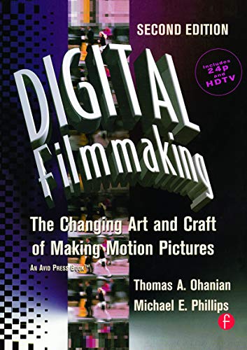 Digital Filmmaking: The Changing Art and Craft of Making Motion Pictures