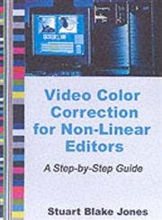 Video Color Correction for Non-Linear Editors: A Step-By-Step Guide with CDROM