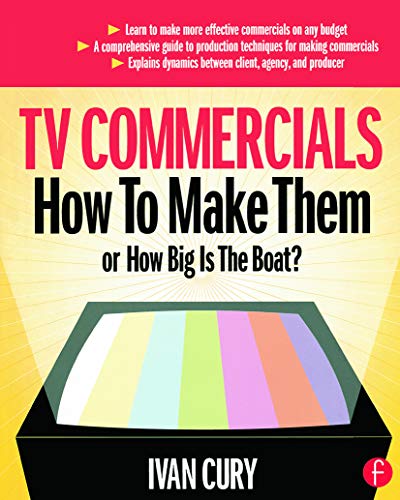 Beispielbild fr TV Commercials: How to Make Them : Or, How Big Is the Boat? zum Verkauf von Better World Books: West