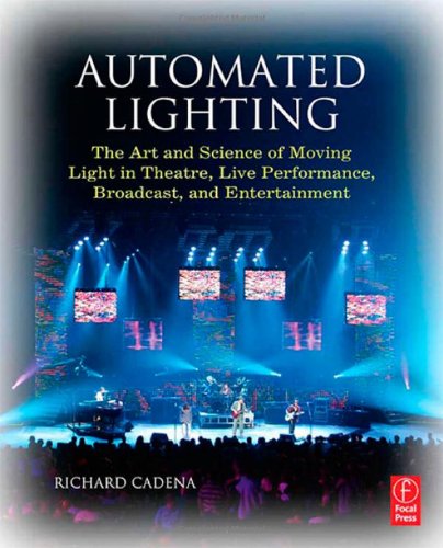 Beispielbild fr Automated Lighting: The Art and Science of Moving Light in Theatre, Live Performance, Broadcast, and Entertainment zum Verkauf von ThriftBooks-Dallas