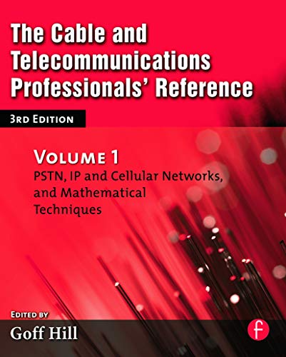 Stock image for The Cable and Telecommunications Professionals' Reference : PSTN, IP and Cellular Networks, and Mathematical Techniques for sale by Blackwell's