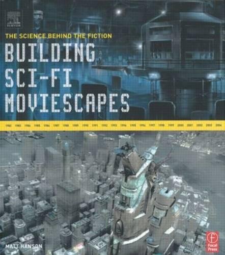 9780240807720: Building Sci-fi Moviescapes: The Science Behind the Fiction