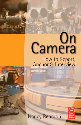 9780240808093: On Camera: How to Report, Anchor & Interview