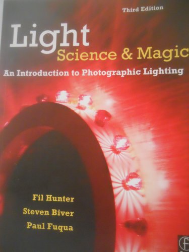 Light: Science and Magic: An Introduction to Photographic Lighting - Fil Hunter; Steven Biver; Paul Fuqua