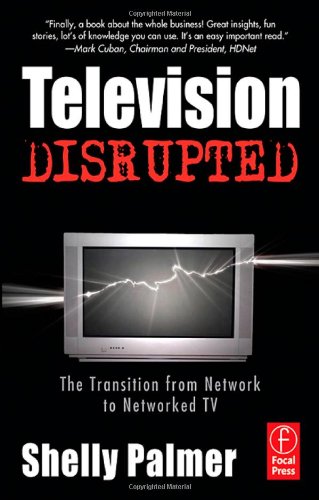 Beispielbild fr Television Disrupted: The Transition from Network to Networked TV zum Verkauf von Wonder Book