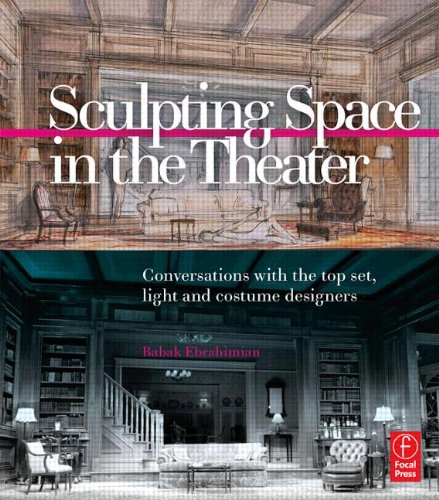 9780240808666: Sculpting Space in the Theater: Conversations With the Top Set, Light And Costume Designers