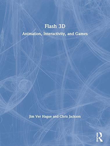 Flash 3D: Animation, Interactivity, and Games (9780240808789) by Ver Hague, Jim; Jackson, Chris