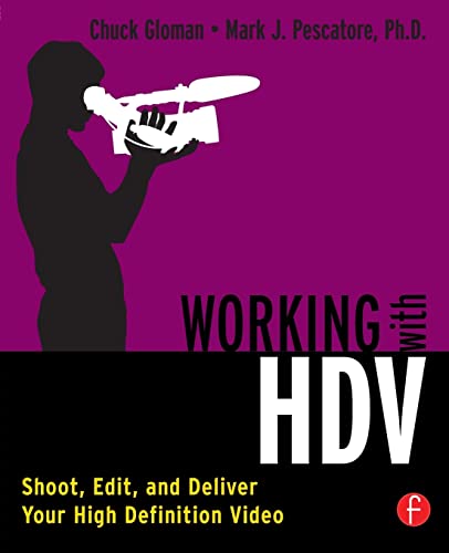 Stock image for Working with Hdv: Shoot, Edit, and Deliver Your High Definition Video for sale by WorldofBooks