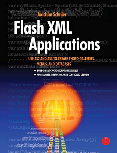 Stock image for Flash XML Applications: Use AS2 and AS3 to Create Photo Galleries, Menus, and Databases for sale by Chiron Media