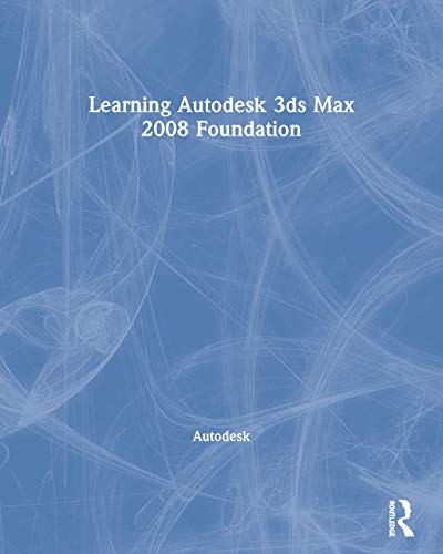 Imagen de archivo de Learning Autodesk 3ds Max 2008 Foundation [With DVD] a la venta por ThriftBooks-Dallas