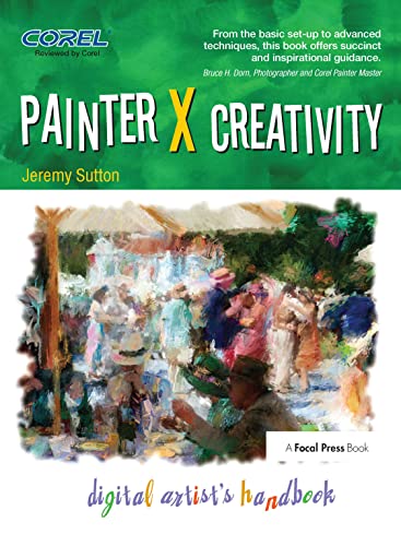 Painter X Creativity: Digital Artist's handbook (9780240809298) by Sutton, Jeremy