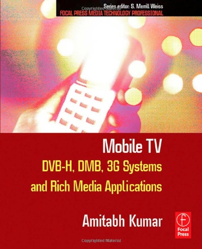 9780240809465: Mobile TV: DVB-H, DMB, 3G Systems and Rich Media Applications