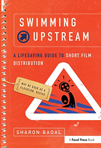 Beispielbild fr Swimming Upstream: A Lifesaving Guide to Short Film Distribution zum Verkauf von SecondSale