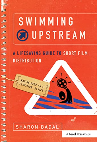 Stock image for Swimming Upstream: A Lifesaving Guide to Short Film Distribution for sale by SecondSale