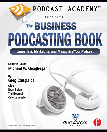 Imagen de archivo de Podcast Academy: The Business Podcasting Book: Launching, Marketing, and Measuring Your Podcast a la venta por HPB-Red