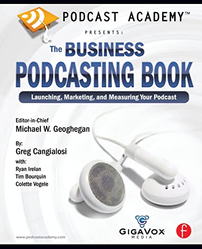 Stock image for Podcast Academy: The Business Podcasting Book: Launching, Marketing, and Measuring Your Podcast for sale by HPB-Red