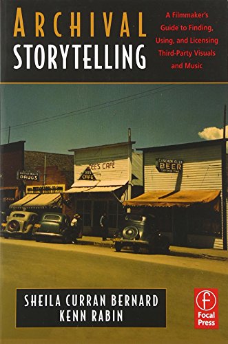 9780240809731: Archival Storytelling: A Filmmaker's Guide to Finding, Using, and Licensing Third-Party Visuals and Music